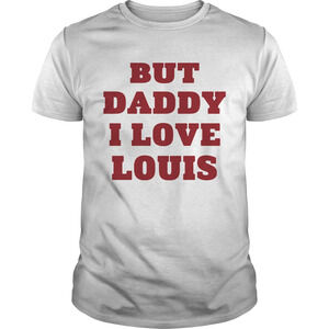 But Daddy I Love Louis Shirt